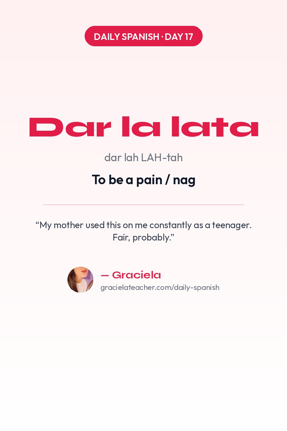 Dar la lata — To be a pain / nag