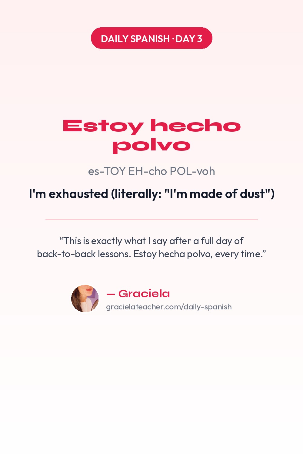 Estoy hecho polvo — I'm exhausted (literally: "I'm made of dust")