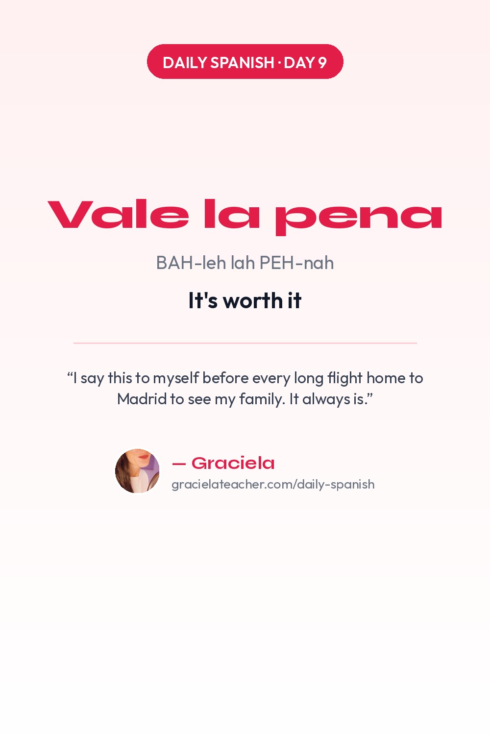 Vale la pena — It's worth it